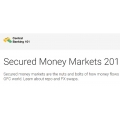 Secured Money Markets 201